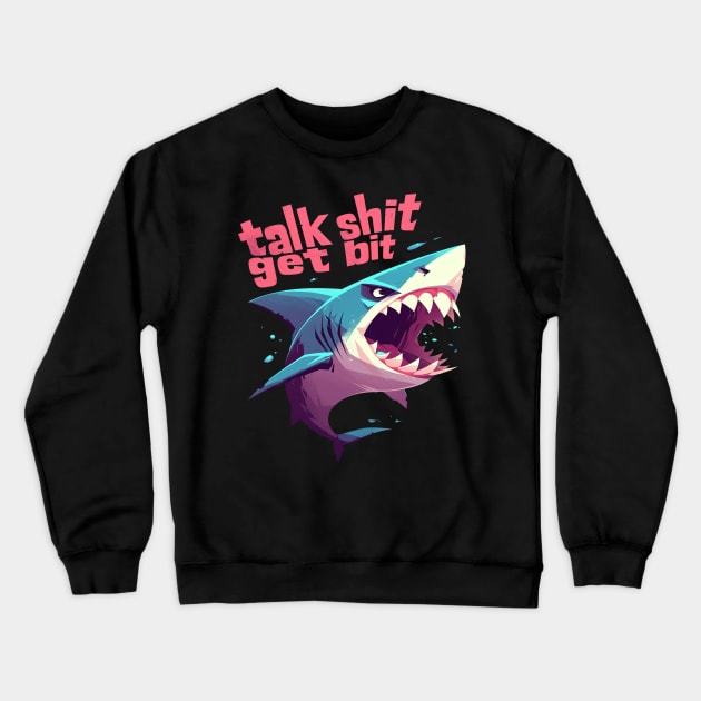 talk shit get bit Crewneck Sweatshirt by Stephanie Francoeur Art